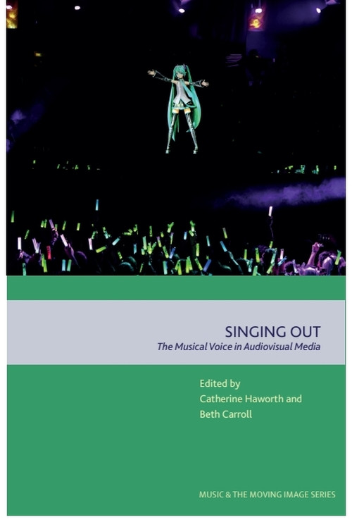 Singing Out (The Musical Voice in Audiovisual Media) by Catherine Haworth, Beth Carroll, 9781399508216