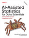 AI-Assisted Statistics for Data Scientists (50+ Essential Concepts Using R and Python) by Peter Bruce, Andrew Bruce, Peter Gedeck, 9798341666283