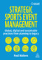 Strategic Sports Event Management (Global, Digital and Sustainable Practices from Planning to Legacy) by Paul Walters, 9781398629974