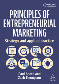 Principles of Entrepreneurial Marketing (Strategy and Applied Practice) by Paul Booth, Zach Thompson, Charles O'Dean, Yannis Iliopoulos, 9781398629950