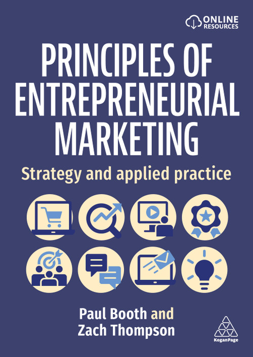 Principles of Entrepreneurial Marketing (Strategy and Applied Practice) - 9781398629936 by Paul Booth, Zach Thompson, 9781398629936