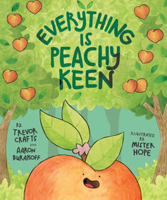 Everything Is Peachy Keen by Travor Crafts, Aaron Burakoff, Mister Hope, 9781962447522