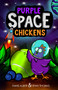 Purple Space Chickens ((Purple Space Chickens: Dyslexia-Friendly Chapter Books for Kids)) by Diane Alber, Ryan Thomas, 9781960643513
