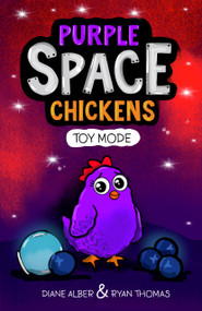 Purple Space Chickens: Toy Mode ((Purple Space Chickens: Dyslexia-Friendly Chapter Books for Kids)) by Diane Alber, Ryan Thomas, 9781960643636