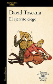 El ejército ciego (Premio Alfaguara 2026) / The Blind Army (Spanish Edition) by David Toscana, 9798890987914
