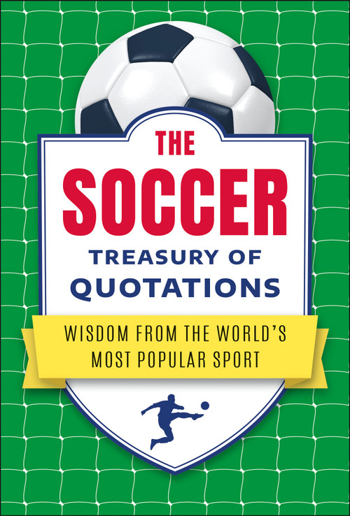 The Soccer Treasury of Quotations (Wisdom from the World's Most Popular Sport) by Jo Brielyn, 9781961293601