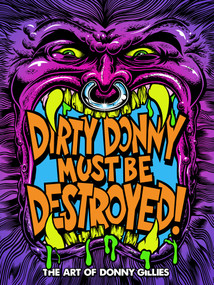 Dirty Donny Must Be Destroyed: The Art of Donny Gillies by Donny Gillies, 9798887242019