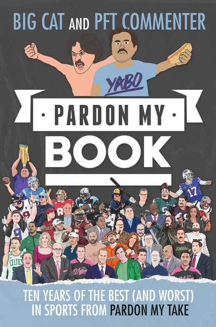 Pardon My Book (Ten Years of the Best (and Worst) in Sports from Pardon My Take) by Big Cat, PFT Commenter, 9780063510807