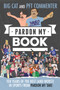 Pardon My Book (Ten Years of the Best (and Worst) in Sports from Pardon My Take) by Big Cat, PFT Commenter, 9780063510807