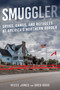 Smuggler (Drugs, Gangs, and Refugees at America's Northern Border) by Reece Jones, Greg Boos, 9781493092093