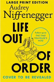 Life Out of Order (Large Print Edition) by Audrey Niffenegger, 9781335003782