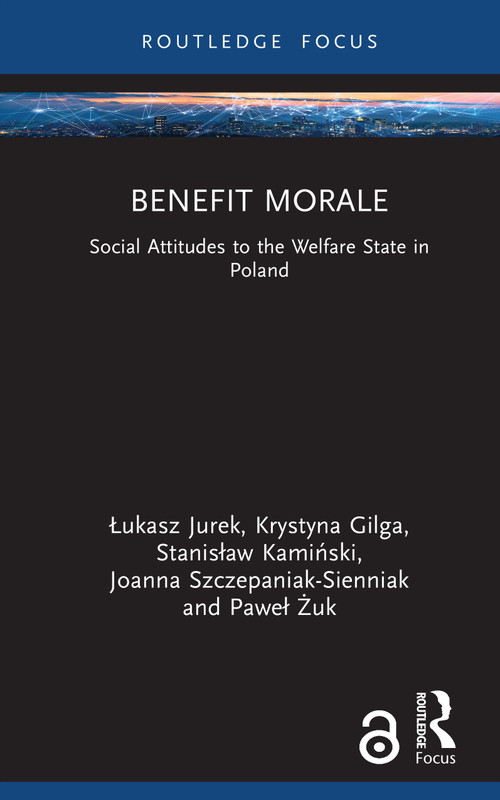 Benefit Morale (Social Attitudes to the Welfare State in Poland) by Łukasz Jurek, Krystyna Gilga, Stanisław Kamiński, Joanna Szczepaniak-Sienniak, Paweł Żuk, 9781041281856