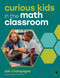 Curious Kids in the Math Classroom by Zak Champagne, 9781041118985