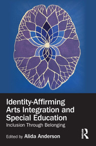 Identity-Affirming Arts Integration and Special Education (Inclusion Through Belonging) by Alida Anderson, 9781041337416