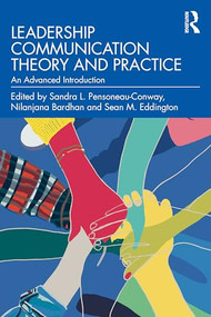 Leadership Communication Theory and Practice (An Advanced Introduction) by Sandra L. Pensoneau-Conway, Nilanjana Bardhan, Sean Eddington, 9781032902289