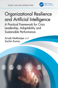 Organizational Resilience and Artificial Intelligence (A Practical Framework for Crisis Leadership, Adaptability and Sustainable Performance) by Arnab Mukherjee, Sachin Kumar, 9781032981888