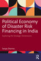Political Economy of Disaster Risk Financing in India (Exploring the Strategic Dimensions) by Sanjay Sharma, 9781041253471
