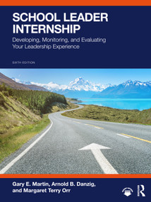 School Leader Internship (Developing, Monitoring, and Evaluating Your Leadership Experience) by Gary E. Martin, Arnold B. Danzig, Richard A. Flanary, Margaret Terry Orr, 9781041275114