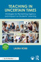 Teaching in Uncertain Times (Strategies for Reclaiming Agency and Impact on Students' Learning) by Laura Robb, 9781041271840