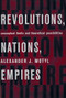 Revolutions, Nations, Empires (Conceptual Limits and Theoretical Possibilities) by Alexander J. Motyl, 9780231114318