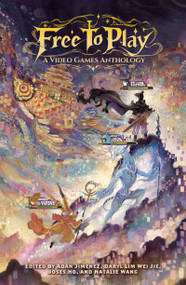 Free to Play: A Video Games Anthology by Adan Jimenez, Daryl Lim, Joses Ho, Natalie Wang, 9789819450909