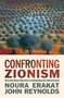 Confronting Zionism (Decolonizing Palestine and Building the World Anew) by Noura Erakat, John Reynolds, 9798888907429