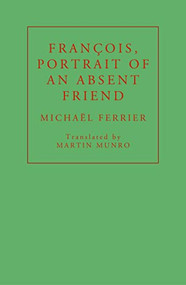 François, Portrait of an Absent Friend by Michëal Ferrier, Martin Munro, 9781913744229