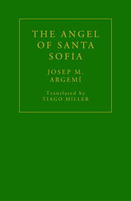 The Angel of Santa Sofia by Josep Maria Argemí, Tiago Miller, 9781913744403