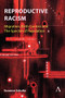 Reproductive Racism (Migration, Birth Control and The Specter of Population) by Susanne Schultz, 9781801360128