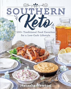 Southern Keto (100+ Traditional Food Favorites for a Low-Carb Lifestyle) by Natasha Newton, 9781628603132