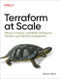 Terraform at Scale (Patterns, Practices, and Pitfalls of Enterprise Terraform and OpenTofu Development) by Robert Glenn, 9798341649712