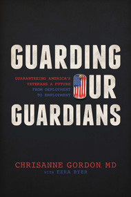Guarding Our Guardians (Guaranteeing America's Veterans a Future from Deployment to Employment) by Chrisanne Gordon, Ezra Byer, 9798891880139