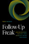 Follow-Up Freak (How High-Performers Build Trust, Create Opportunity, and Win More Business) by Todd Mezrah, 9798891883284