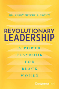 Revolutionary Leadership (A Power Playbook for Black Women) by Kerry Mitchell Brown, 9798897010615