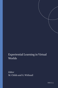Experiential Learning in Virtual Worlds by Mark Childs, Greg Withnail, 9781848881891