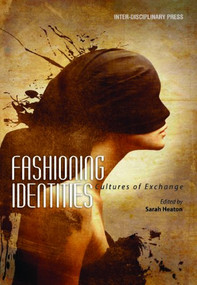 Fashioning Identities: Cultures of Exchange by Sarah Heaton, 9781848882126