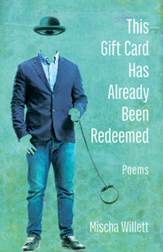 This Gift Card Has Already Been Redeemed (Poems) by Mischa Willett, 9798893480542