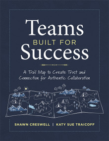 Teams Built for Success by Shawn Creswell, Katy Sue Traicoff, 9798893740974
