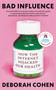 Bad Influence (How the Internet Hijacked Our Health) - 9780861549900 by Deborah Cohen