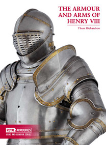 The Arms and Armour of Henry VIII by Thom Richardson, 9780948092725