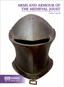 Arms and Armour of the Medieval Joust by Capwell Tobias, 9780948092831
