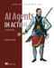 AI Agents in Action, Second Edition (Intelligent workflows with LLMs, MCP, A2A, and more) by Micheal Lanham, 9781633434530