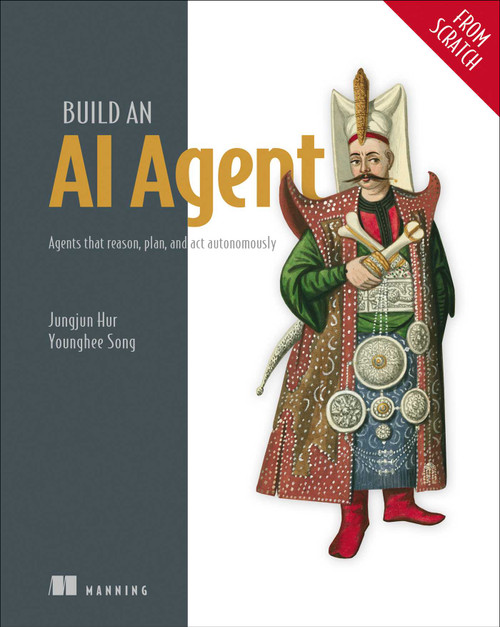 Build an AI Agent (From Scratch) by Jungjun  Hur, Younghee  Song, 9781633434615