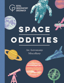 Space Oddities (An Astronomy Miscellany) by Royal Observatory Greenwich, 9781739154219
