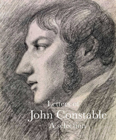 Letters of John Constable (A Selection) by Anne Lyles, John Constable, 9781843682875