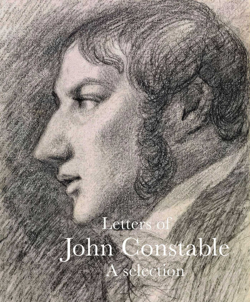 Letters of John Constable (A Selection) by Anne Lyles, John Constable, 9781843682875