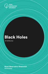 Black Holes (Royal Observatory Greenwich Illuminates) by Dr. Ed Bloomer, 9781906367855