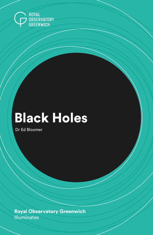 Black Holes (Royal Observatory Greenwich Illuminates) by Dr. Ed Bloomer, 9781906367855
