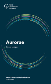 Aurorae (Royal Observatory Greenwich Illuminates) by Bryony Lanigan, 9781906367961