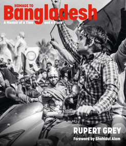 Homage to Bangladesh (A Memoir of a Time and a Place) by Rupert Grey, 9781911397397